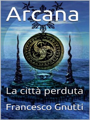 cover image of Arcana--La città perduta